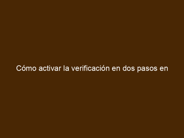 Cómo activar la verificación en dos pasos en WhatsApp - ANDY HACKER