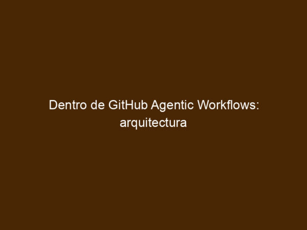 Dentro De GitHub Agentic Workflows: Arquitectura De Seguridad ...